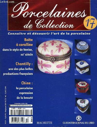 PORCELAINES DE COLLECTION, N 17, CONNAITRE ET DECOUVRIR L'ART DE LA PORCELAINE