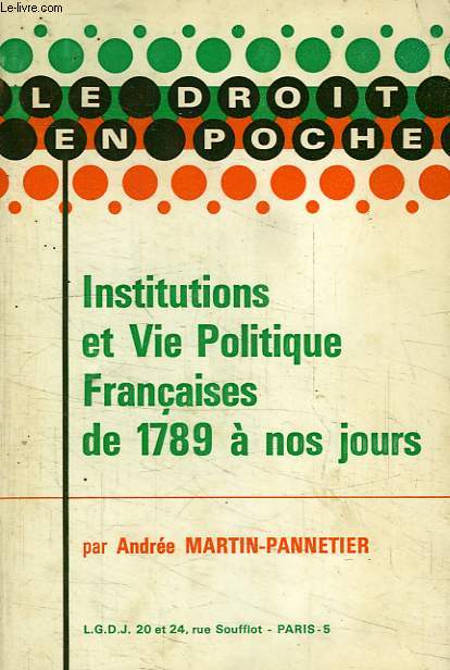 INSTITUTIONS ET VIE POLITIQUE FRANCAISES DE 1789 A NOS JOURS