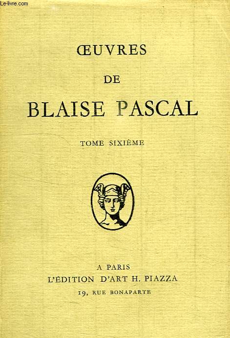 OEUVRES DE BLAISE PASCAL, TOME VI, LA VIE DE BLAISE PASCAL