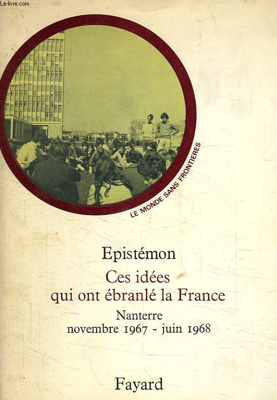 EPISTEMON, CES IDEES QUI ONT EBRANLE LA FRANCE (NANTERRE, NOV. 1967 - JUIN 1968)