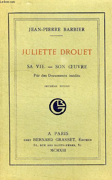 JULIETTE DROUET, SA VIE, SON OEUVRE