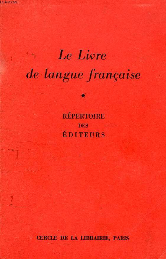 LE LIVRE DE LANGUE FRANCAISE, REPERTOIRE DES EDITEURS