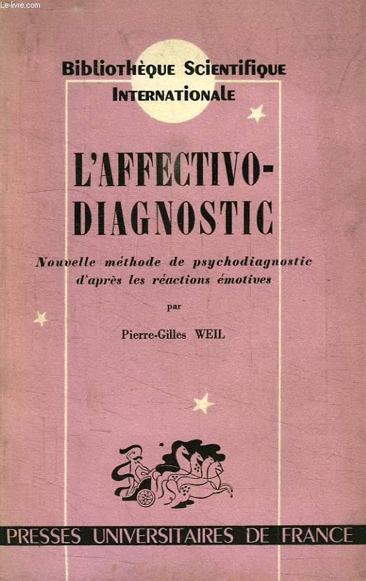 L'AFFECTIVO-DIAGNOSTIC, NOUVELLE METHODE DE PSYCHODIAGNOSTIC D'APRES LES REACTIONS EMOTIVES