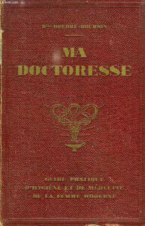 MA DOCTORESSE, GUIDE PRATIQUE D'HYGIENE ET DE MEDECINE DE LA FEMME MODERNE, TOME II