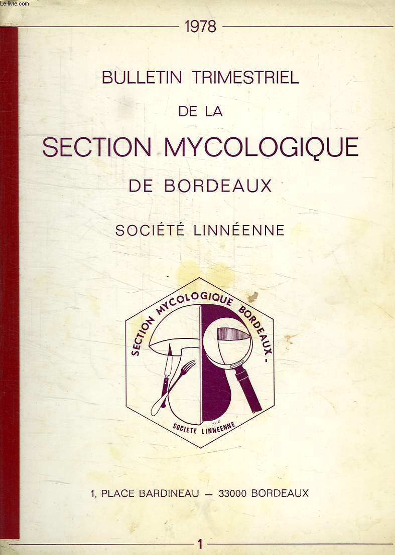 BULLETIN TRIMESTRIEL DE LA SECTION MYCOLOGIQUE DE BORDEAUX, SOCIETE LINNEENNE, N 1
