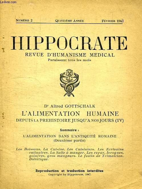 HIPPOCRATE, REVUE D'HUMANISME MEDICAL, 15e ANNEE, N 2, FEV. 1947, L'ALIMENTATION HUMAINE DEPUIS LA PREHISTOIRE JUSQU'A NOS JOURS (IV)