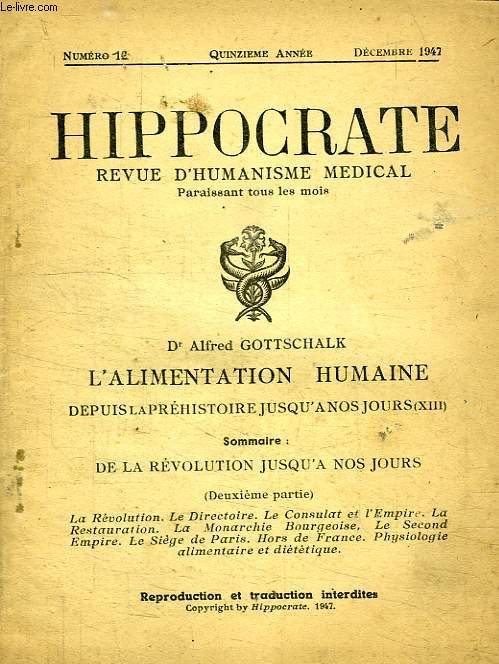 HIPPOCRATE, REVUE D'HUMANISME MEDICAL, 15e ANNEE, N 12, DEC. 1947, L'ALIMENTATION HUMAINE DEPUIS LA PREHISTOIRE JUSQU'A NOS JOURS (XIII)