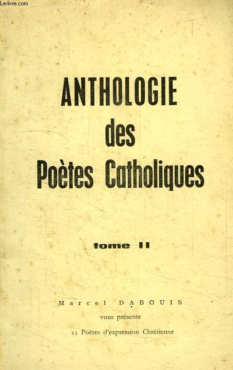 ANTHOLOGIE DES POETES CATHOLIQUES, TOME II