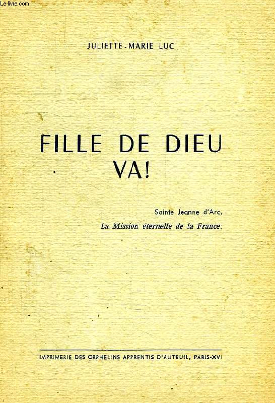 FILLE DE DIEU VA !, SAINTE JEANNE D'ARC, LA MISSION ETERNELLE DE LA FRANCE