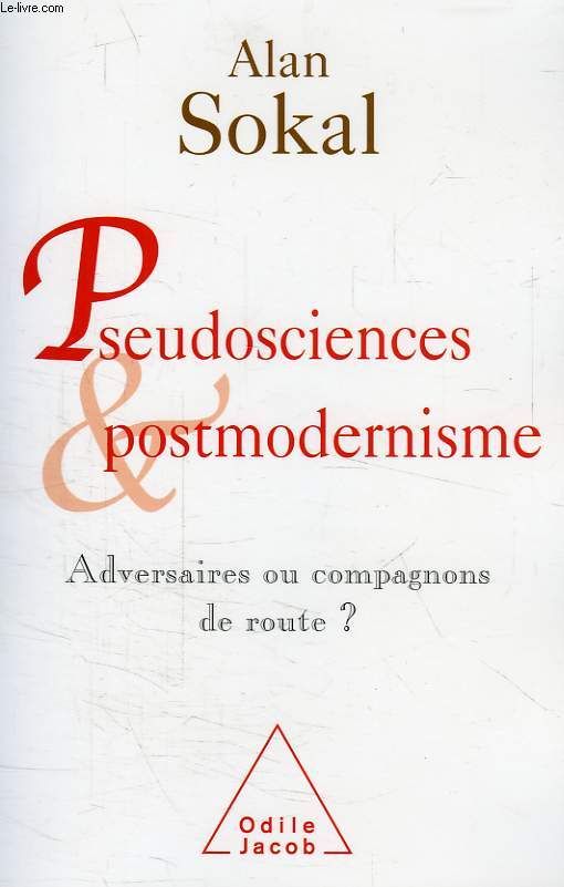 PSEUDOSCIENCES ET POSTMODERNISME: ADVERSAIRES OU COMPAGNONS DE ROUTE ?