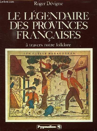 LE LEGENDAIRE DES PROVINCES FRANCAISES, A TRAVERS NOTRE FOLKLORE