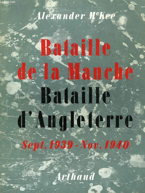 BATAILLE DE LA MANCHE, BATAILLE D'ANGLETERRE, SEPT. 1939 - NOV. 1940