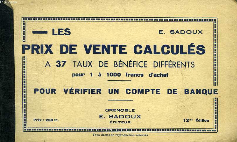 LES PRIX DE VENTE CALCULES, OU BAREME DES PRIX DE VENTE ETABLIS A 37 TAUX DE BENEFICE DIFFERENTS