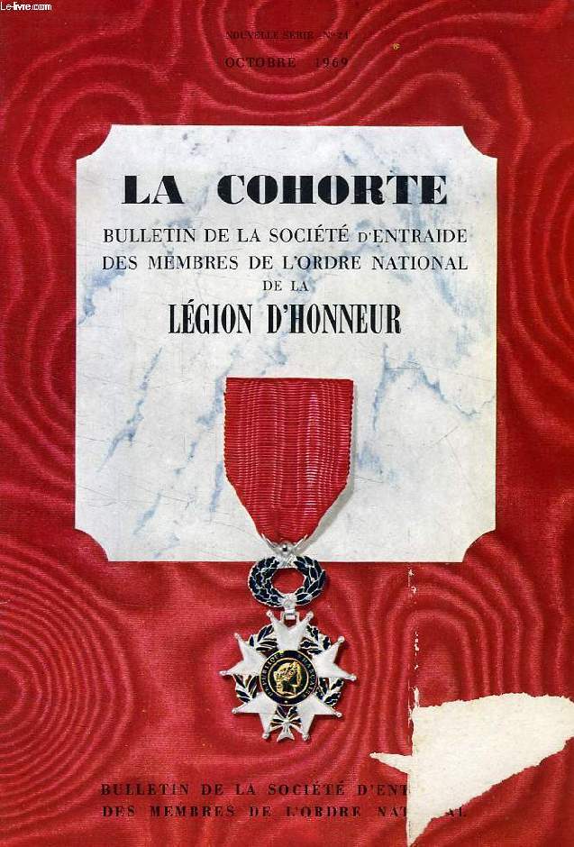 LA COHORTE, BULLETIN TRIMESTRIEL DE LA SOCIETE D'ENTRAIDE DES MEMBRES DE L'ORDRE NATIONAL DE LA LEGION D'HONNEUR, NOUVELLE SERIE, N 24, OCT. 1969