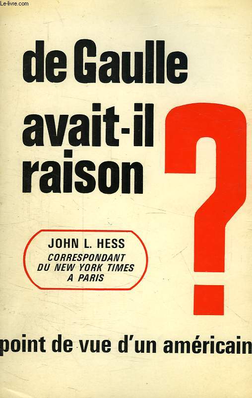 DE GAULLE AVAIT-IL RAISON ?, POINT DE VUE D'UN AMERICAIN