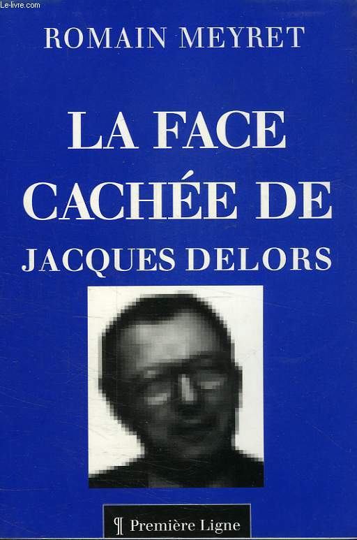 LA FACE CACHEE DE JACQUES DELORS