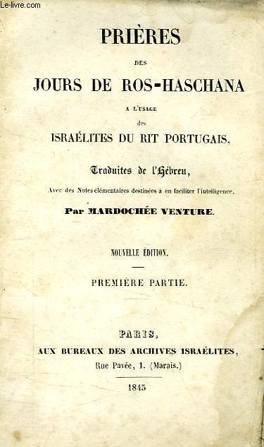 PRIERES DES JOURS DE ROS-HASCHANA, A L'USAGE DES ISRAELITES DU RIT PORTUGAIS, PREMIERE PARTIE