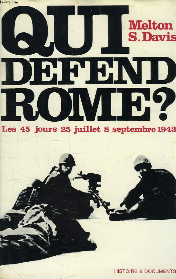 QUI DEFEND ROME ?, LES 45 JOURS: 25 JUILLET - 8 SEPTEMBRE 1943