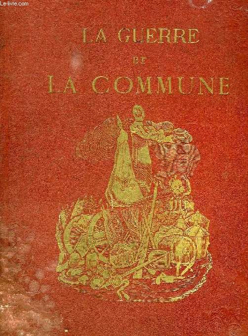 LA GUERRE ET LA COMMUNE, 1870-1871