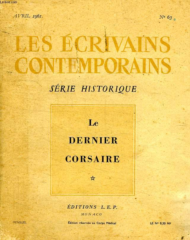LES ECRIVAINS CONTEMPORAINS, SERIE HISTORIQUE, N 63, AVRIL 1961, LE DERNIER CORSAIRE