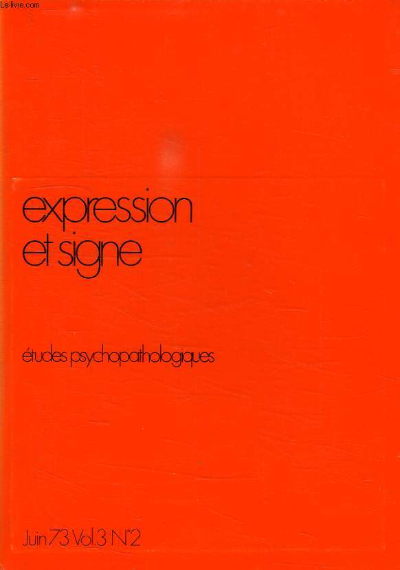 EXPRESSION ET SIGNES, ETUDES PSYCHOPATHOLOGIQUES, VOL. 3, N 2, JUIN 73