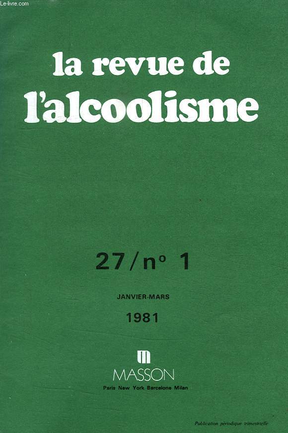 LA REVUE DE L'ALCOOLISME, 27 / N 1, JAN.-MARS 1981