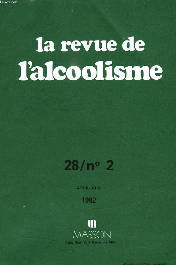 LA REVUE DE L'ALCOOLISME, 28 / N 2, AVRIL-JUIN 1982