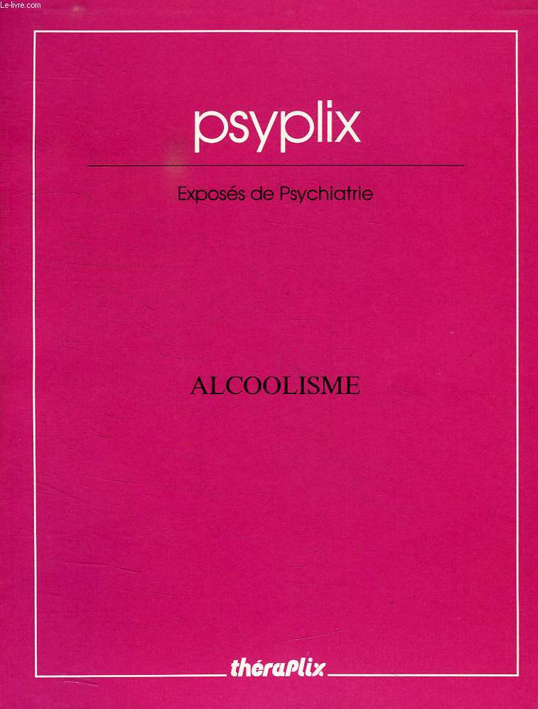 PSYPLIX, EXPOSES DE PSYCHIATRIE, ALCOOLISME