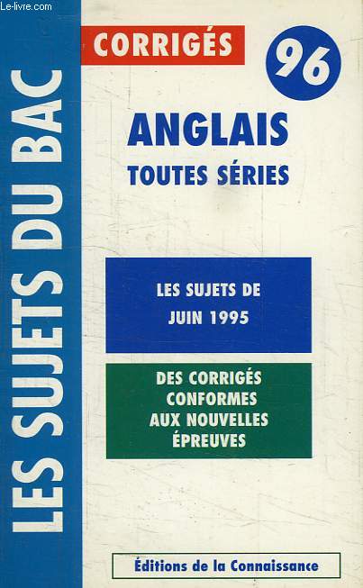 LES SUJETS DU BAC, ANGLAIS TOUTES SERIES, 96, CORRIGES