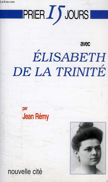 PRIER 15 JOURS AVEC ELISABETH DE LA TRINITE