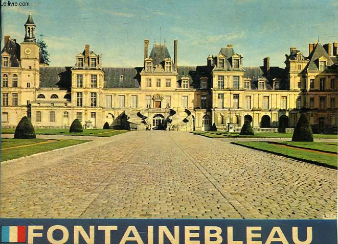 FONTAINEBLEAU, GUIDE DE LA VISITE