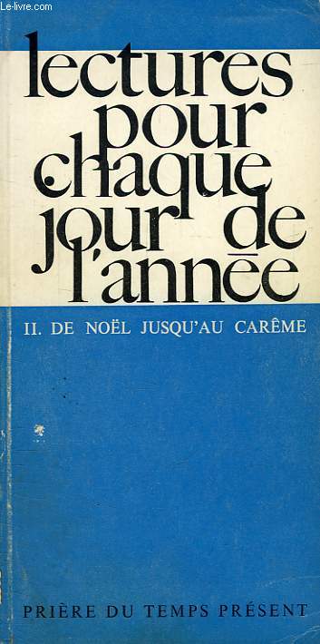 LECTURES POUR CHAQUE JOUR DE L'ANNEE, II. DE NOEL JUSQU'AU CAREME