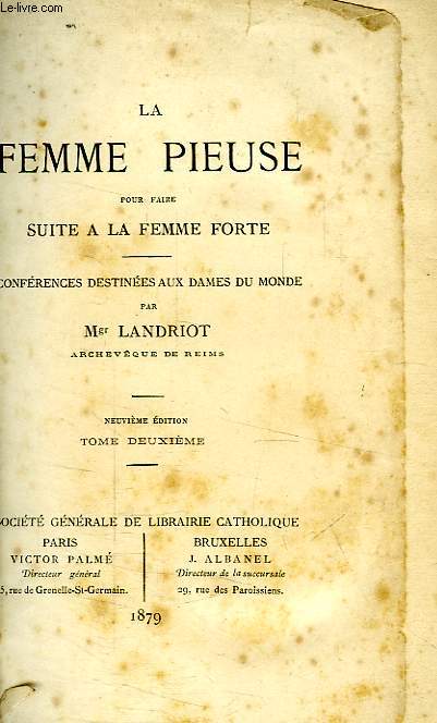 LA FEMME PIEUSE, POUR FAIRE SUITE A LA FEMME FORTE, TOME II, CONFERENCES DESTINEES AUX FEMMES DU MONDE