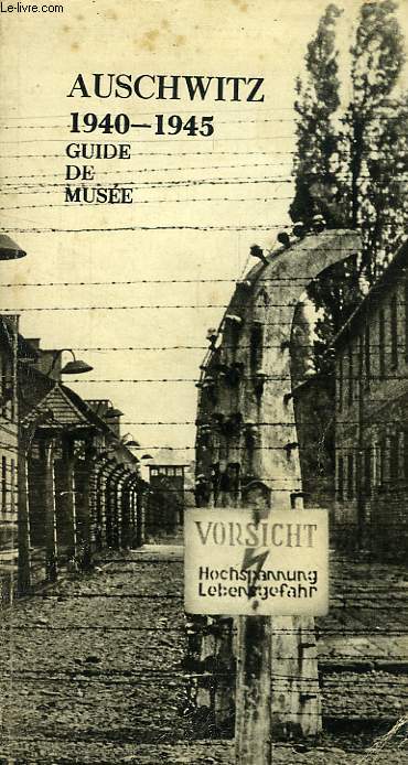 AUSCHWITZ, 1940-1945, GUIDE DU MUSEE