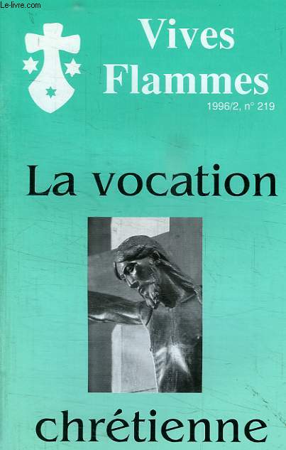 VIVES FLAMMES, N 219, 1996.2, LA VOCATION CHRETIENNE