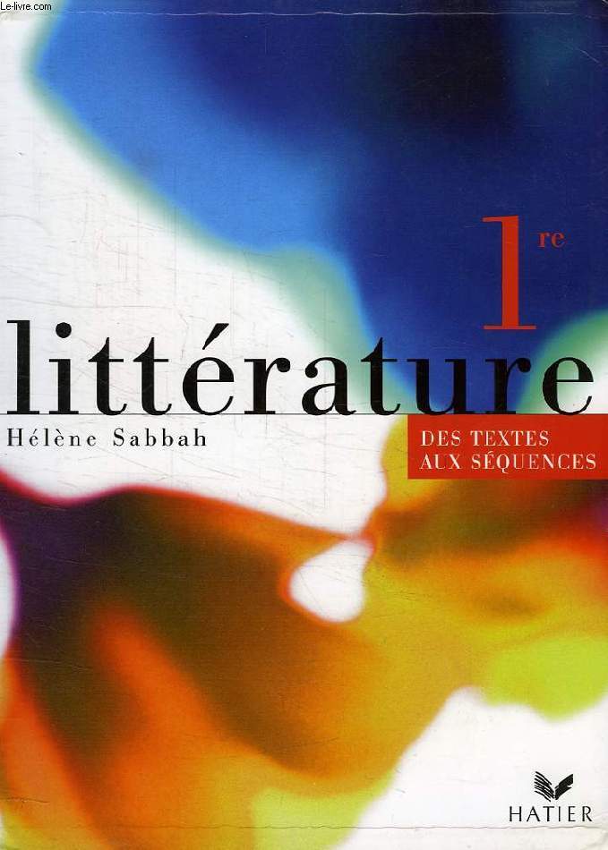 LITTERATURE 1re, DES TEXTES AUX SEQUENCES