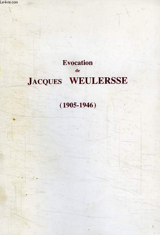 EVOCATION DE JACQUES WEULERSSE (1905-1946)