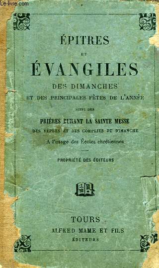 EPITRES ET EVANGILES DES DIMANCHES ET DES PRINCIPALES FETES DE L'ANNEE