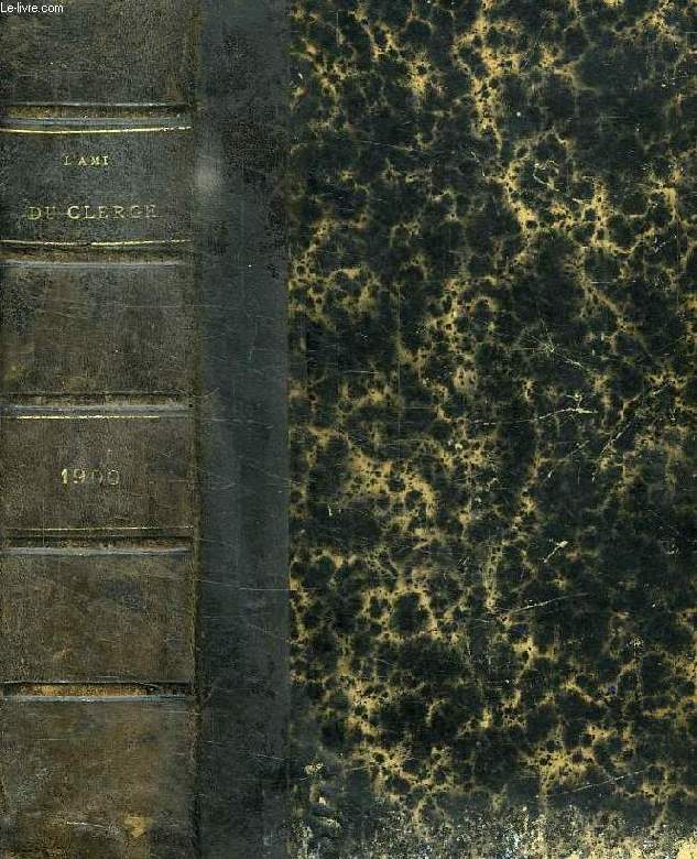 L'AMI DU CLERGE, REVUE DE TOUTES LES QUESTIONS ECCLESIASTIQUES, 22e ANNEE (3e SERIE), TOME XXIIe, 1900