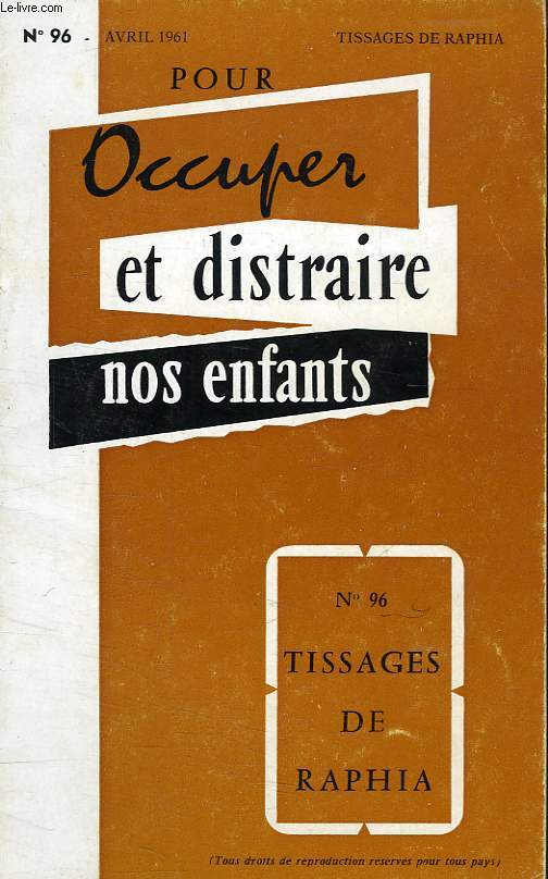 POUR OCCUPER ET DISTRAIRE NOS ENFANTS, N 96, AVRIL 1961, TISSAGES DE RAPHIA