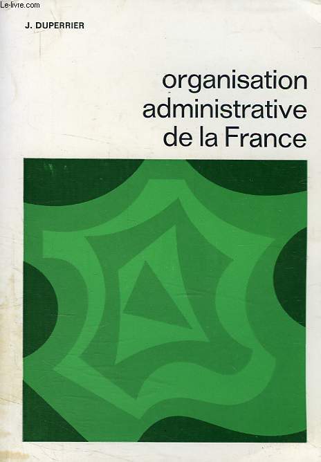 L'ORGANISATION ADMINISTRATIVE DE LA FRANCE