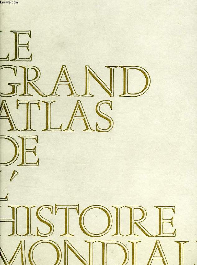 LE GRAND ATLAS DE L'HISTOIRE MONDIALE