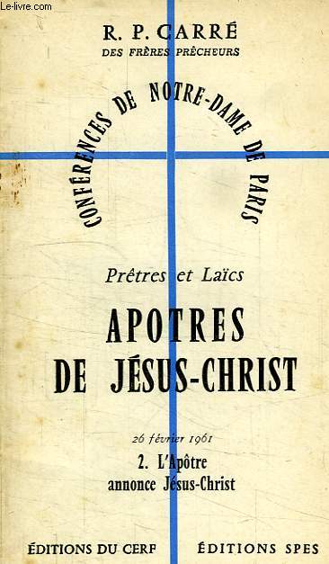 PRETRES ET LAICS, APOTRES DU CHRIST, 26 FEV. 1961, 2. L'APOTRE ANNONCE JESUS-CHRIST