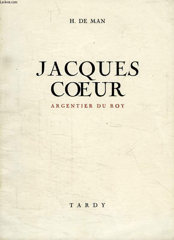 JACQUES COEUR, ARGENTIER DU ROY