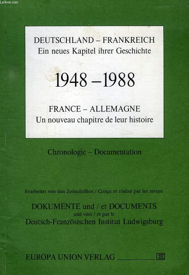DEUTSCHLAND - FRANKREICH, EIN NEUES KAPITEL IHRER GESCHICHTE, 1948 - 1988, FRANCE - ALLEMAGNE, UN NOUVEAU CHAPITRE DE LEUR HISTOIRE