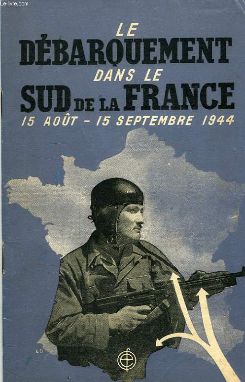 LE DEBARQUEMENT DANS LE SUD DE LA FRANCE, 15 AOUT-15 SEPT. 1944