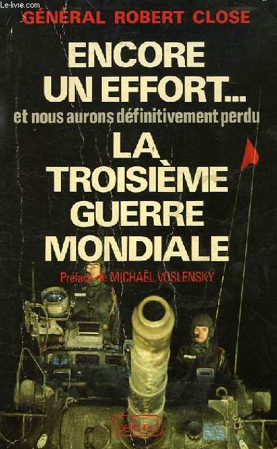 ENCORE UN EFFORT ET NOUS AURONS DEFINITIVEMENT PERDU LA TROISIEME GUERRE MONDIALE