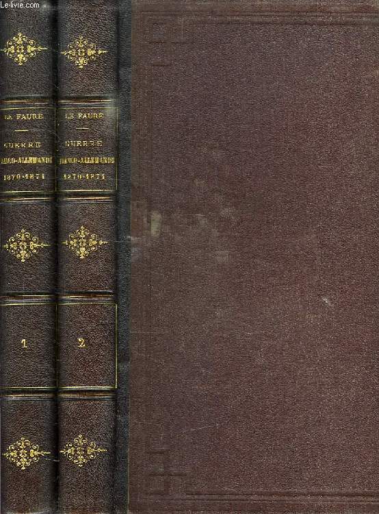 HISTOIRE DE LA GUERRE FRANCO-ALLEMANDE, 1870-1871, 2 TOMES