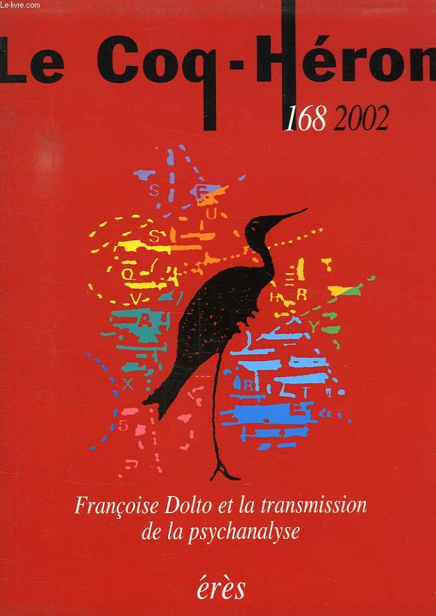 LE COQ-HERON, N 168, 2002, FRANCOISE DOLTO ET LA TRANSMISSION DE LA PSYCHANALYSE