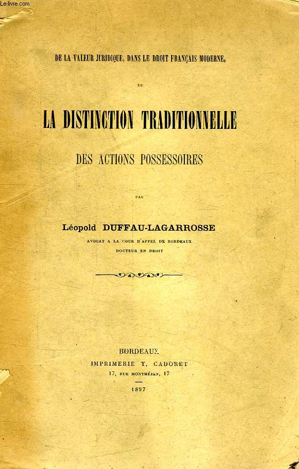 DE LA VALEUR JURIDIQUE DANS LE DROIT FRANCAIS MODERNE, DE LA DISTINCTION TRADITIONNELLE DES ACTIONS POSSESSOIRES